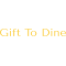 Gift To Dine